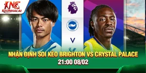 Nhận Định Soi Kèo Brighton Vs Crystal Palace 21:00 08/02