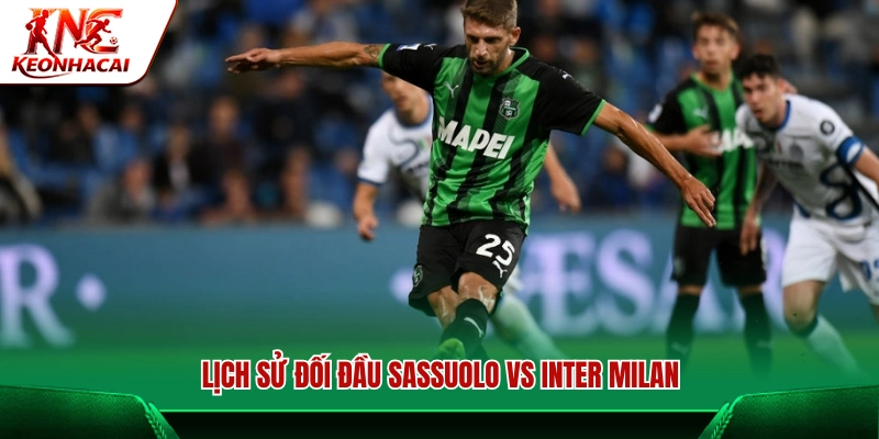 Lịch sử đối đầu Sassuolo vs Inter Milan