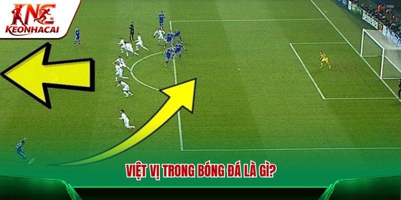 Việt vị trong bóng đá có nghĩa là gì?